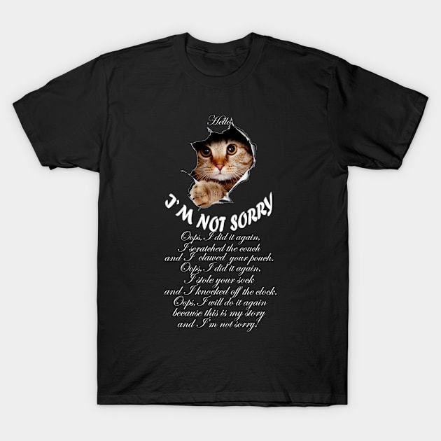 I'M NOT SORRY - Naughty cat design T-Shirt by DesignersMerch